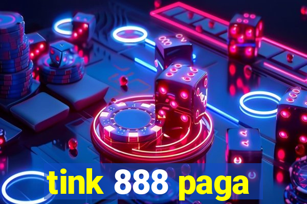 tink 888 paga